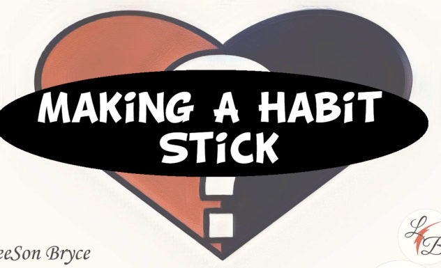 How To Make Habits Stick - LeeSon Bryce