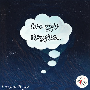 Late Night Thoughts - LeeSon Bryce