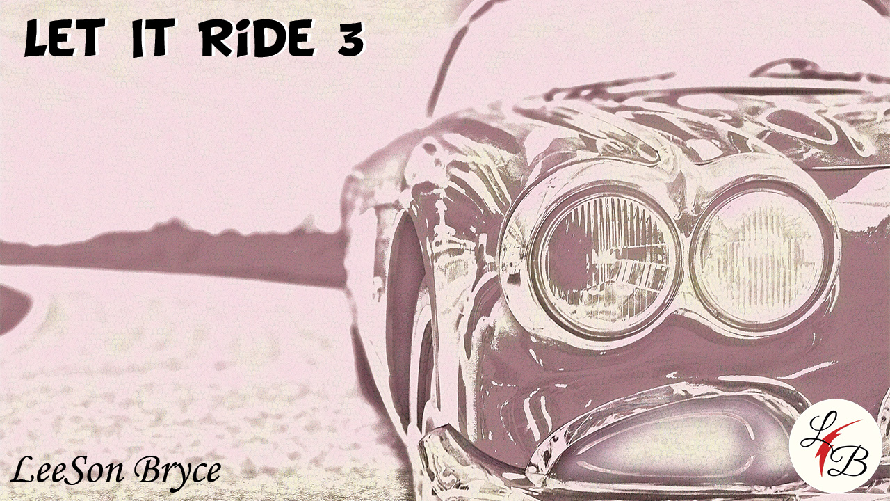 » Let It Ride 3 – LeeSon Bryce